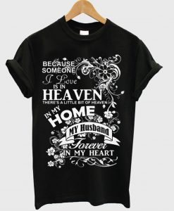 because someone i love is in heaven t-shirt (GPMU)