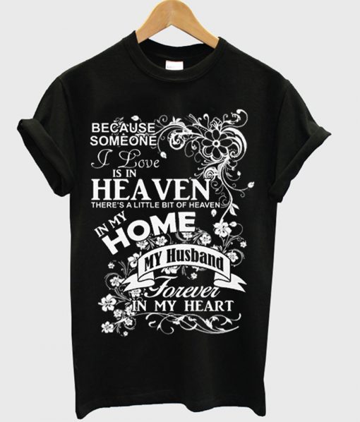 because someone i love is in heaven t-shirt (GPMU)