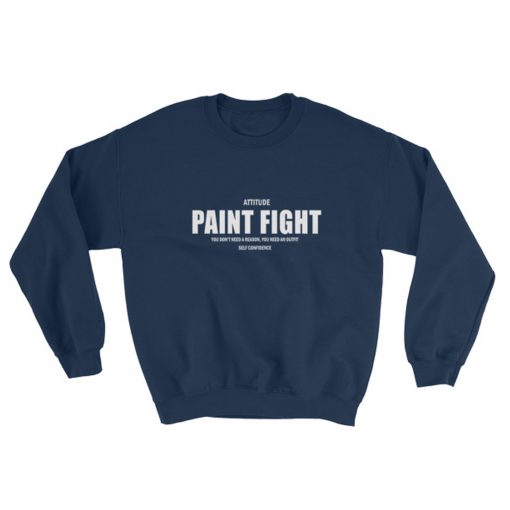 Attitude Paint Fight Sweatshirt (GPMU)