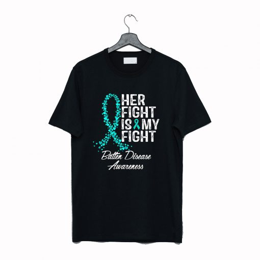 Batten Disease Awareness Her Fight Is My Fight T-Shirt (GPMU)