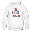 Be A Good Person Hoodie (GPMU)