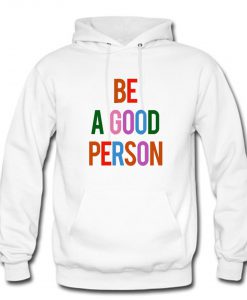 Be A Good Person Hoodie (GPMU)