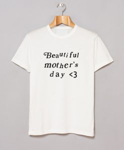 Beautiful Mothers Day T Shirt (GPMU)