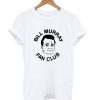 Bill Murray Fan club T Shirt (GPMU)