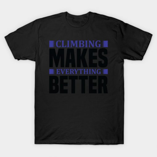 Climbing - Climbing makes T-Shirt AI