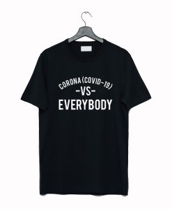 Corona Covid 19 Vs Everybody T Shirt (GPMU)