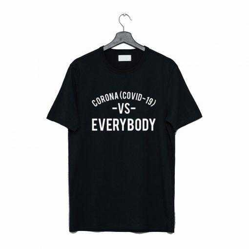 Corona Covid 19 Vs Everybody T Shirt (GPMU)