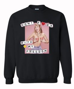 Don’t Fuck With My Freedom Sweatshirt (GPMU)