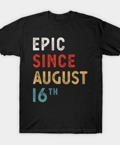 Epic Since August 16 Th Vintage Retro B T-Shirt AI