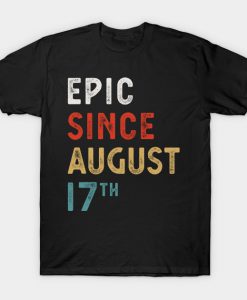 Epic Since August 17 Th Vintage Retro B T-Shirt AI