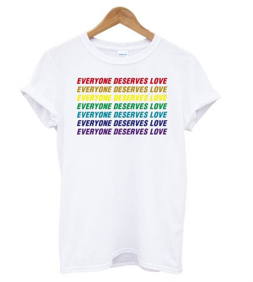 Everyone Deserves Love T Shirt (GPMU)