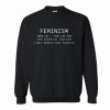 Feminism Noun Definition The Radical Notion That Women Are People Sweatshirt (GPMU)