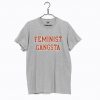 Feminist Gangsta T Shirt (GPMU)