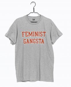 Feminist Gangsta T Shirt (GPMU)