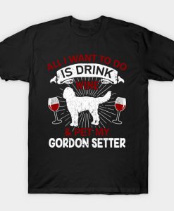 Funny Wine And Pet My Gordon Setter Dog Owner Gift T-Shirt AI