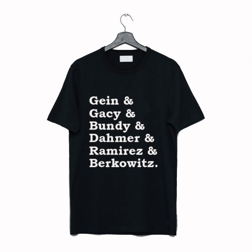 Gein Gacy Bundy Dahmer Ramirez Berkowitz T Shirt (GPMU)