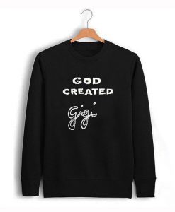 God created gigi Sweatshirt (GPMU)