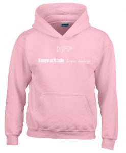 HFP kanye attitude drake feelings Hoodie (GPMU)