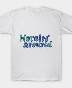 Horsin' Around T-Shirt AI
