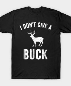 I Dont Give A Buck Funny Hunting T T-Shirt AI