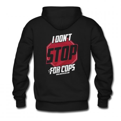 I Don’t Stop For Cops Hoodie Back (GPMU)
