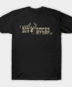 I Like Big Bucks And I Cannot Lie Funny Hunting T-Shirt AI