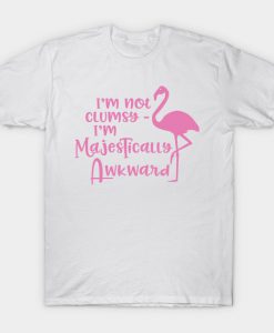 I'm Not Clumsy T-Shirt AI