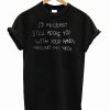 I’d Probably Still Adore You T Shirt (GPMU)