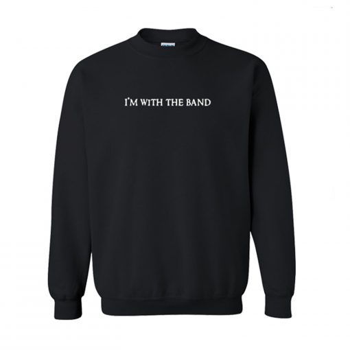 I’m with the band Sweatshirt (GPMU)