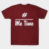 Me Time Gifts T-Shirt AI