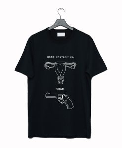 More Controlled Than Guns T Shirt (GPMU)