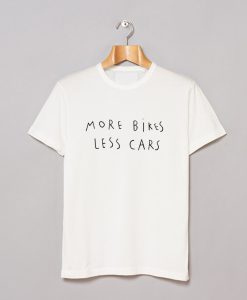 More bikes less cars T Shirt (GPMU)