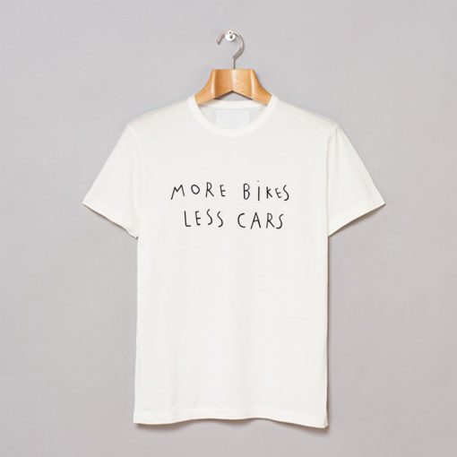 More bikes less cars T Shirt (GPMU)