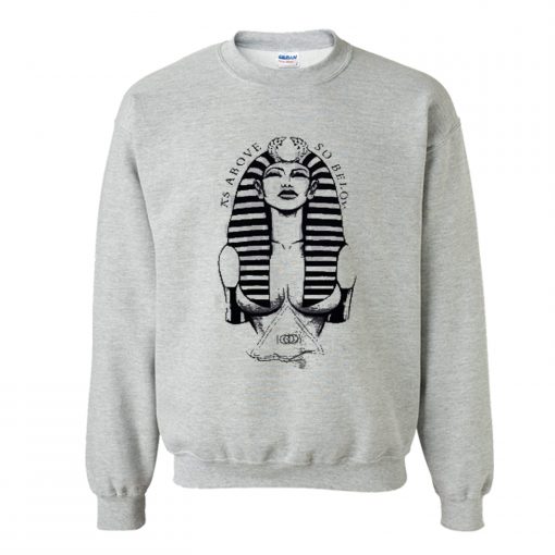 Nefertiti As Above So Below Sweatshirt (GPMU)