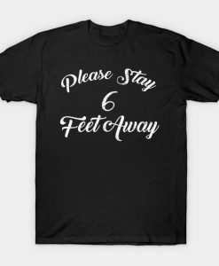 Please Stay 6 Feet Away T-Shirt AI