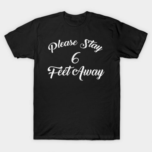 Please Stay 6 Feet Away T-Shirt AI