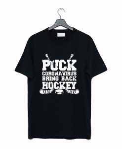 Puck Corona Virus Bring Back Hockey T Shirt (GPMU)