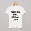 Quarantine Social Club T-Shirt (GPMU)