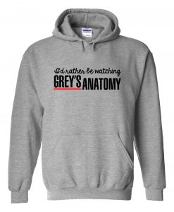 Rather Be Watching Grey’s Anatomy Hoodie (GPMU)