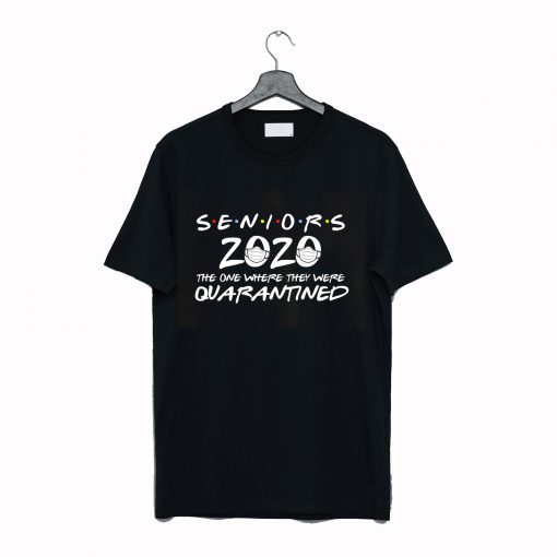 Senior 2020 The One Where They Are Quarantined T-Shirt (GPMU)