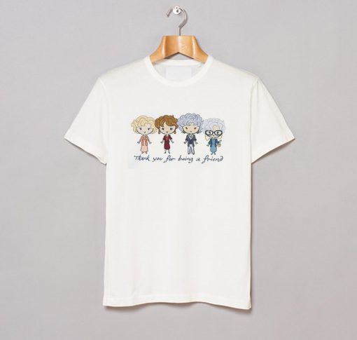 Thank You For Being A Friend The Golden Girls T Shirt (GPMU)