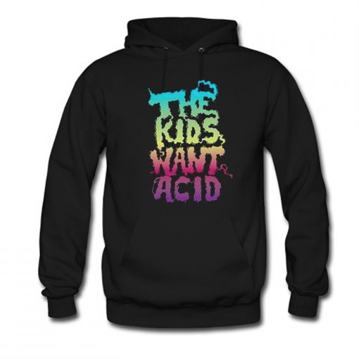 The Kids Want Acid Hoodie (GPMU)