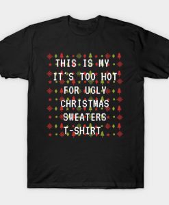 This Is My It's Too Hot For Ugly Christmas Sweater T-Shirt AI