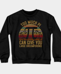 Too Much Pi can Give a Large circumference Sweatshirt AI