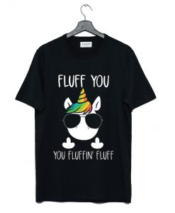 Unicorn Fluff You T Shirt (GPMU)