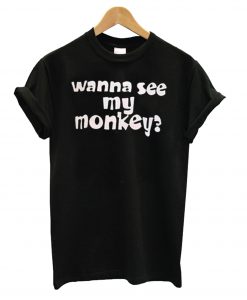 Wanna See My Monkey T-Shirt (GPMU)