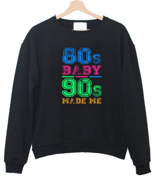 80s Baby 90s Made Me Vintage Retro Sweatshirt AI