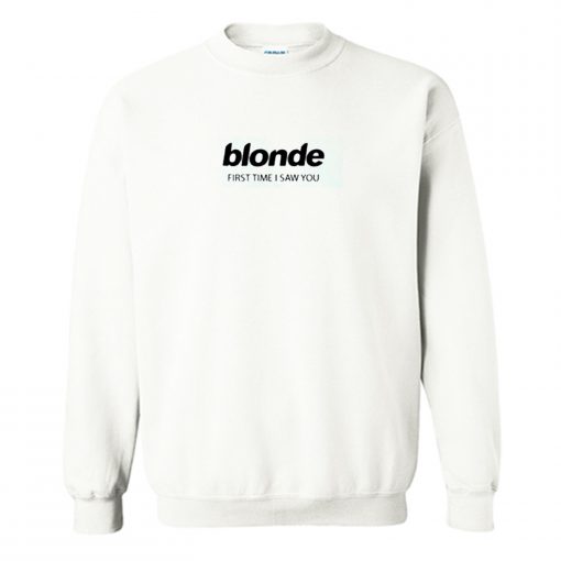 Blonde First Time I Saw You Sweatshirt (GPMU)