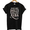 Diva Like Dolly Rebel Like Reba T Shirt (GPMU)