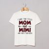 I have two titles Mom and Mimi and I rock them both T Shirt AI